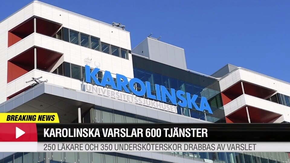 Karolinska varslar 600 tjänster
