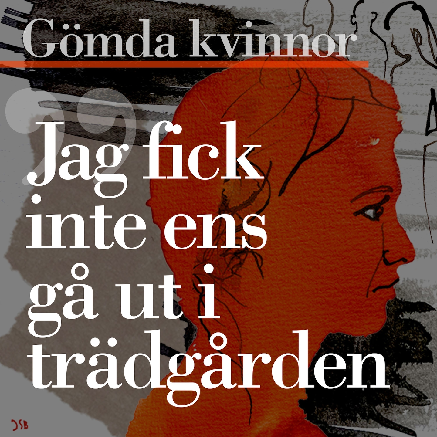 Gömda kvinnor - del 3: Jag fick inte ens gå ut i trädgården