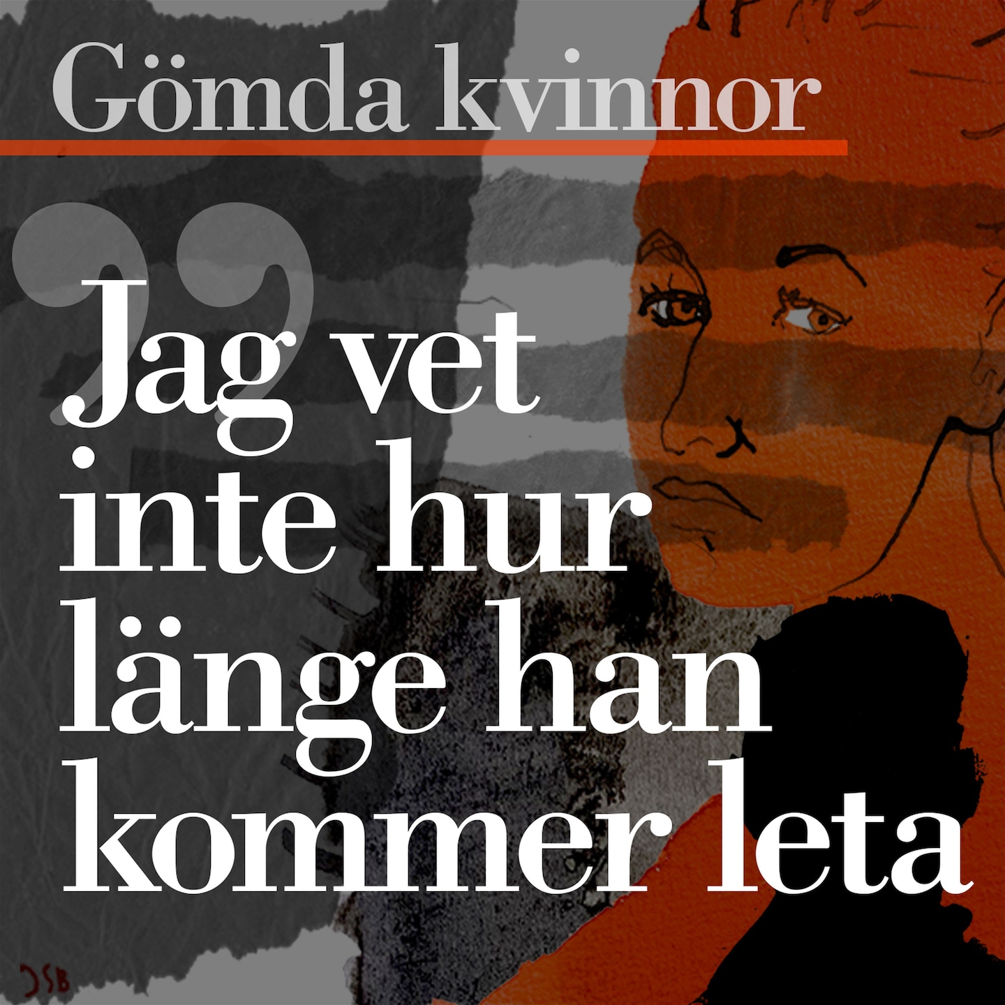 Gömda kvinnor - del 2: Jag vet inte hur länge han kommer leta episode artwork