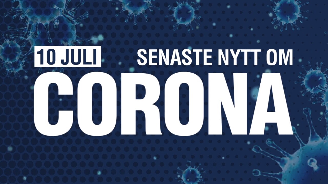 Senaste nytt om corona – 10 juli