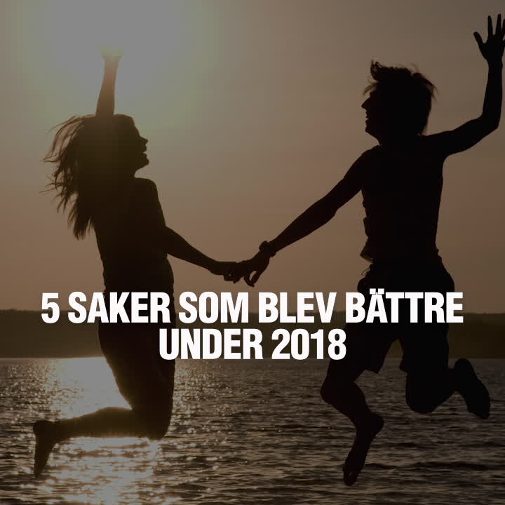 5 saker i världen som blev bättre under 2018