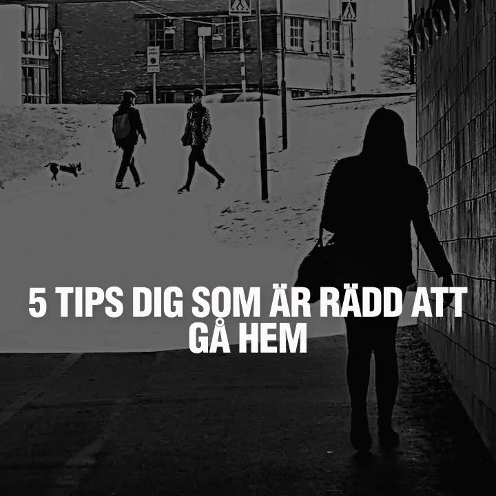 5 tips för dig som är rädd att gå hem