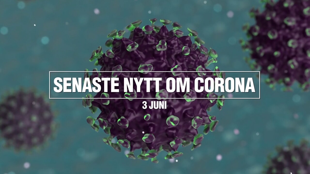 Tre nyheter om coronapandemin – 3 juni