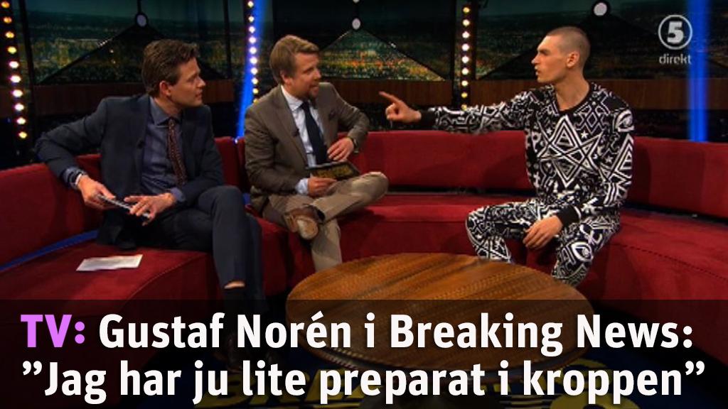 Gustaf Norén: "Jag har ju lite preparat i kroppen"