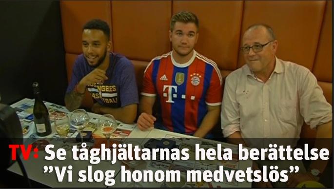 Se tåghjältarnas hela berättelse - ”Vi slog honom medvetslös”