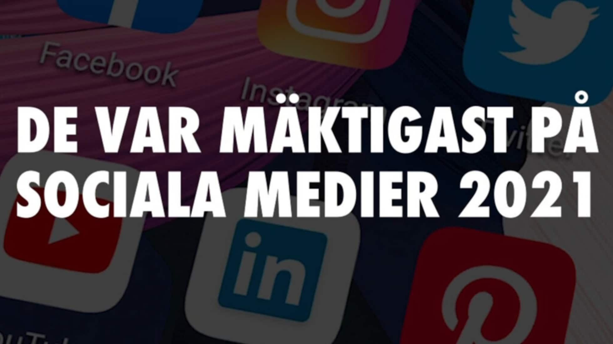 De var mäktigast på sociala medier 2021