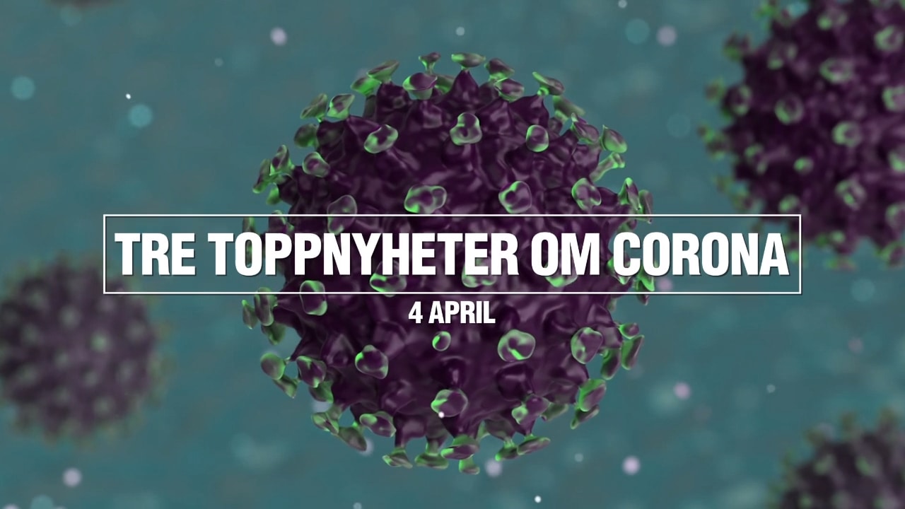 Tre toppnyheter om corona – 4 april