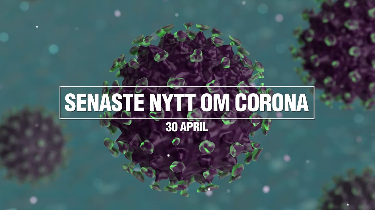 Tre nyheter om coronapandemin – 30 april