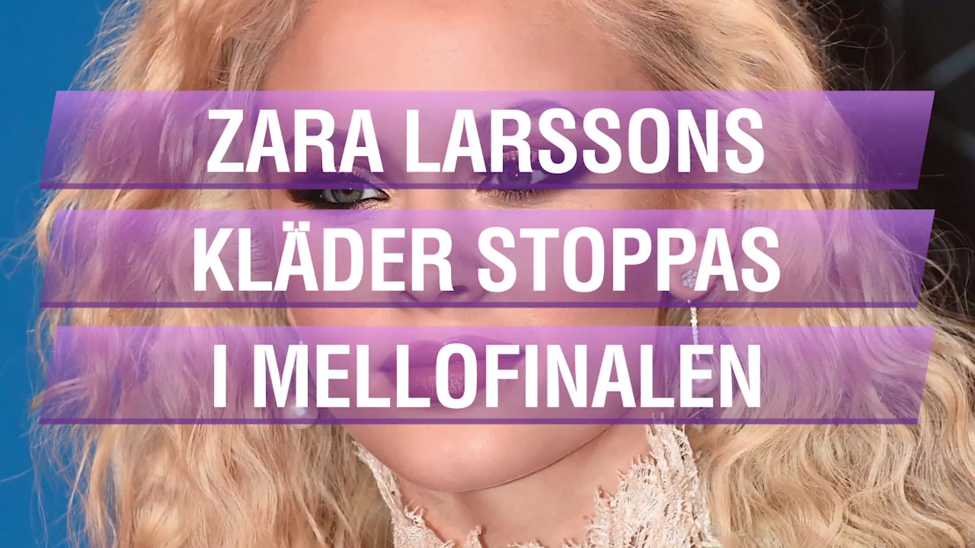 Zara Larssons kläder stoppas i Melodifestivalen