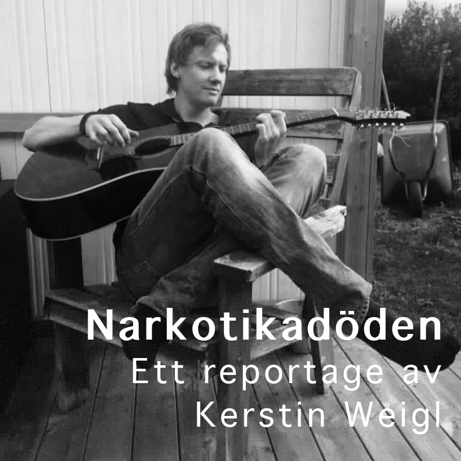 Narkotikadöden - Ett reportage av Kerstin Weigl