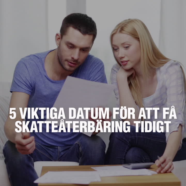 5 viktiga datum för att få skatteåterbäringen redan i april