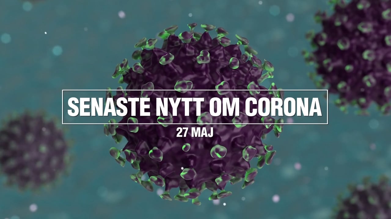 Tre nyheter om coronapandemin - 27 maj