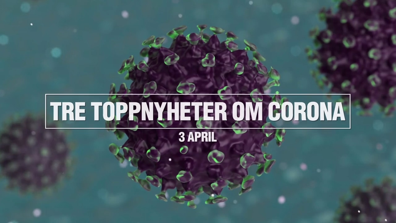 Tre toppnyheter om corona – 3 april