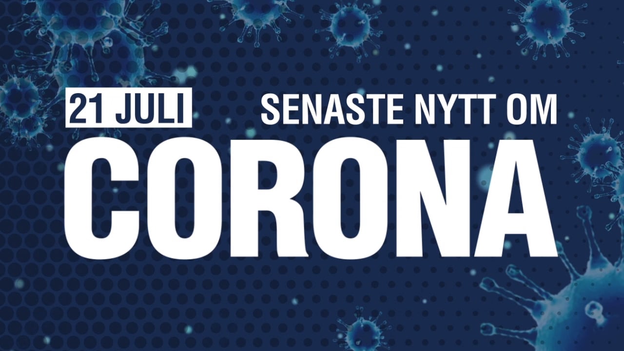 Tre nyheter om coronapandemin – 21 juli