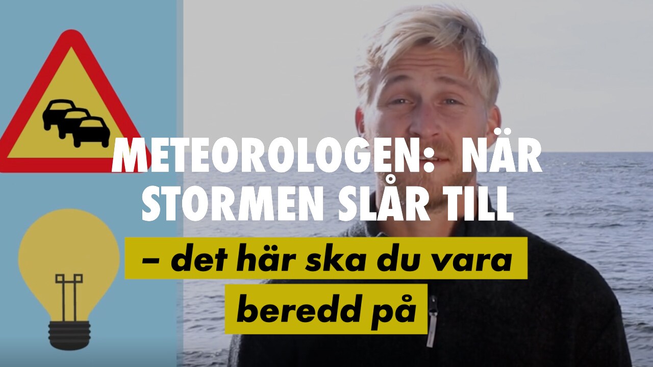 Meteorologen:  När stormen slår till – det här ska du vara beredd på