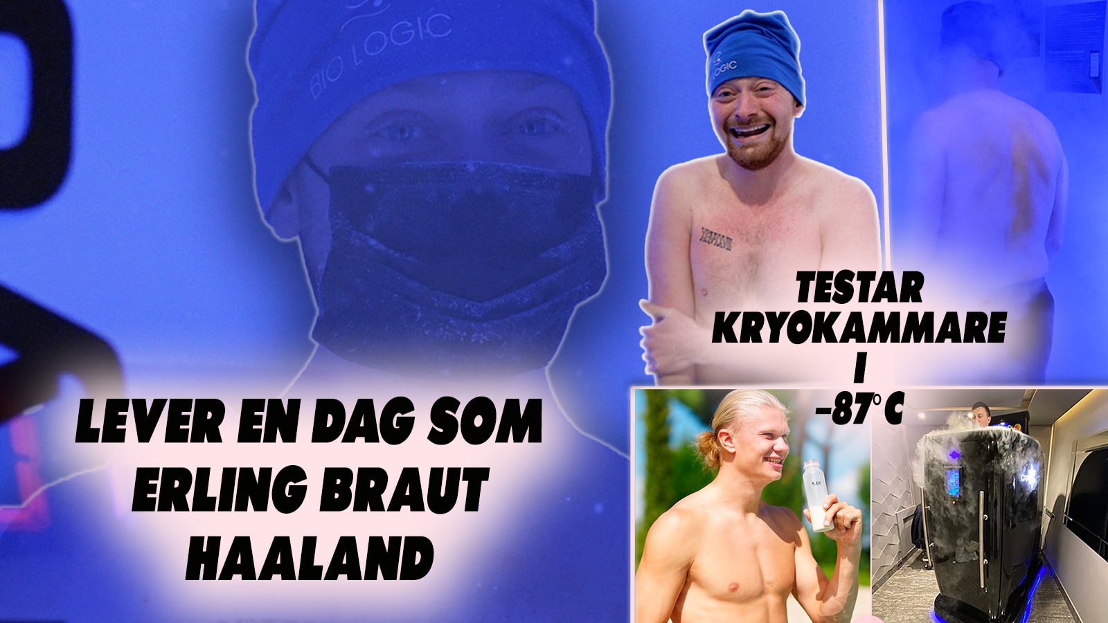 Lever en dag som Haaland: Del 1 – kryokammaren