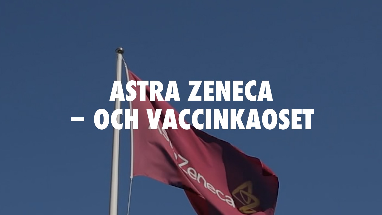 Detta har hänt: Astra Zeneca – och vaccinkaoset