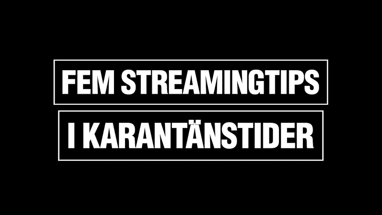 Fem streamingtips för dig i karantän