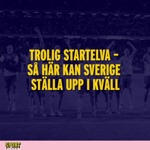 Trolig startelva – så kan Sverige ställa upp i kväll