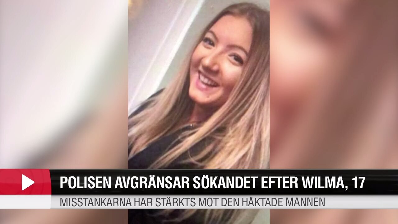 Polisen om försvunna Wilma: Misstankarna mot mannen har stärkts