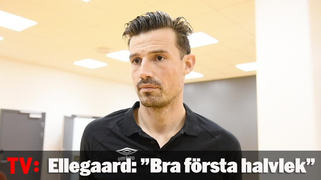 Ellegaard: "Bra första halvlek"