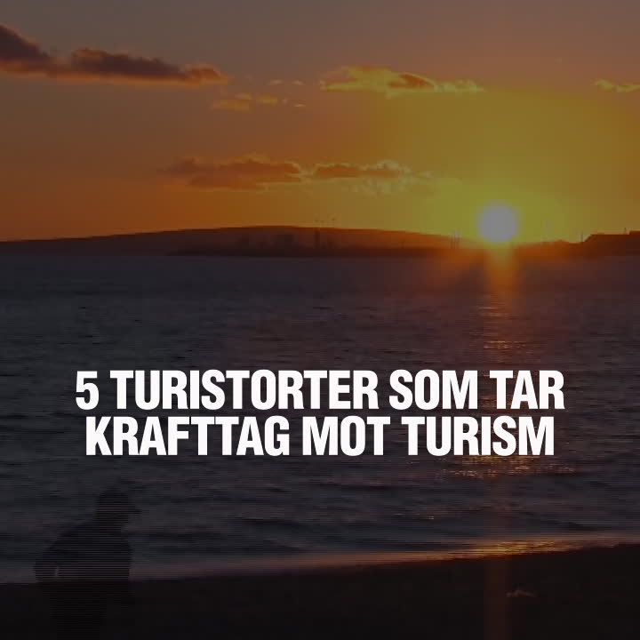 5 turistorter som tar krafttag mot massturismen