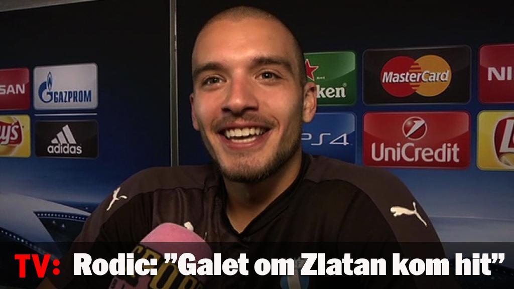 Rodic: "Galet om Zlatan kom hit"