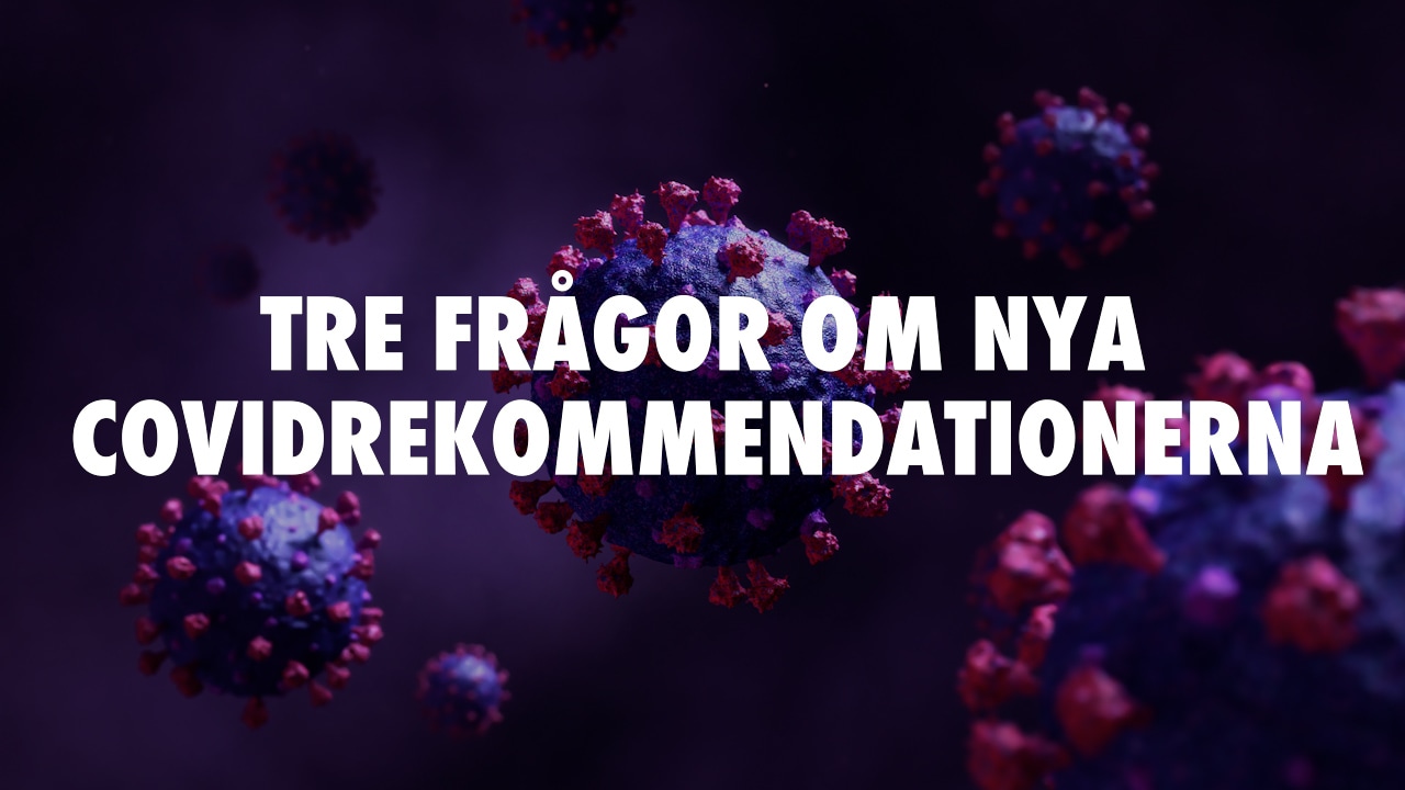 Tre frågor om nya covidrekommendationerna med vaccinforskaren