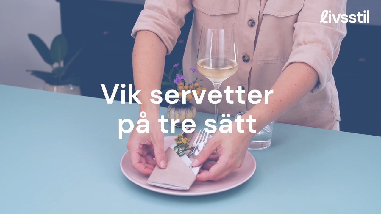 Tre sätt att vika servetter till middagsbjudningen