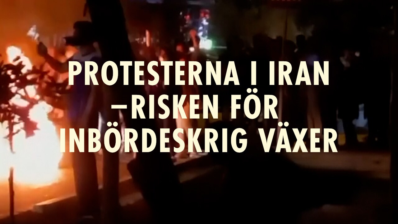 Protesterna i Iran – risken för inbördeskrig växer