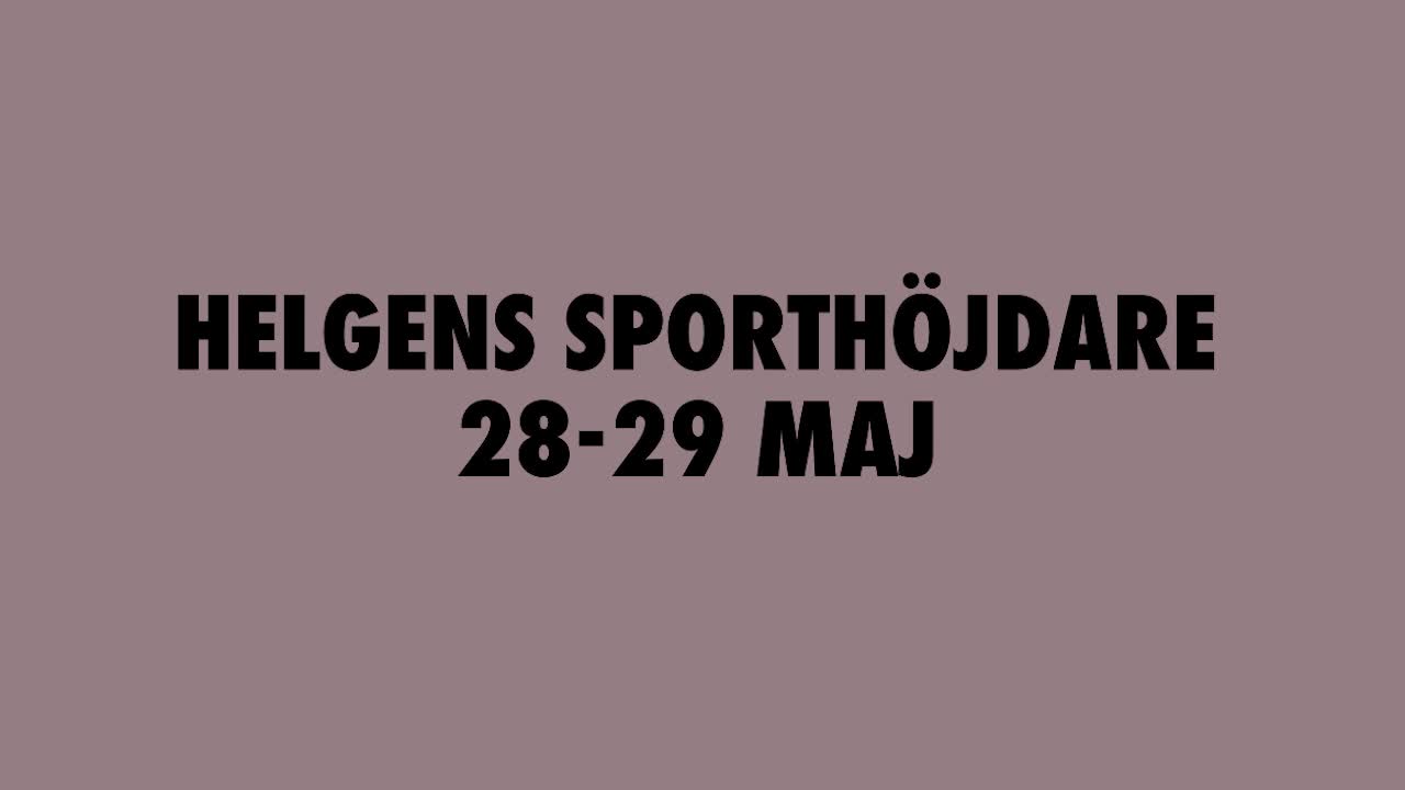 Helgens sporthöjdare 28-29 maj