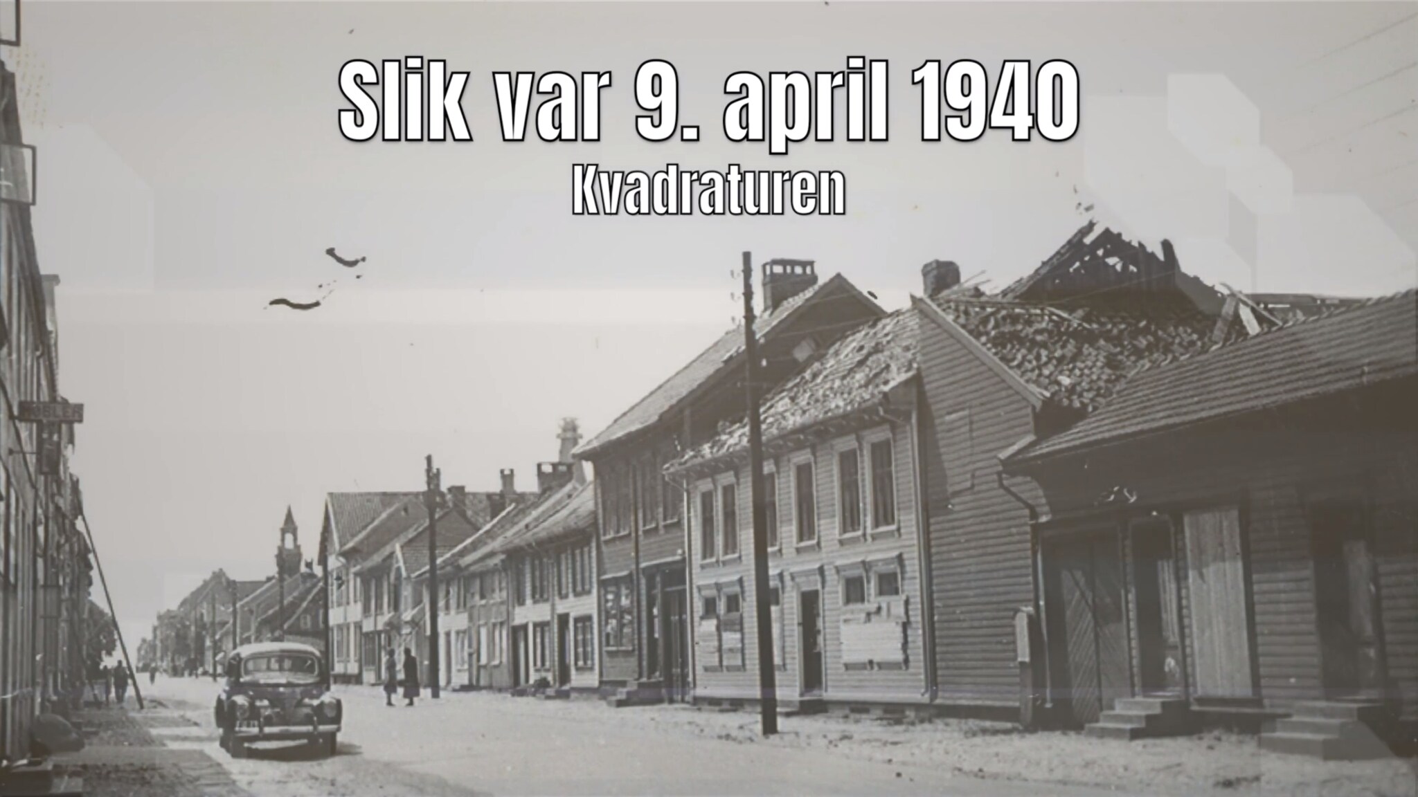 Slik var 9. april 1940 - Kvadraturen
