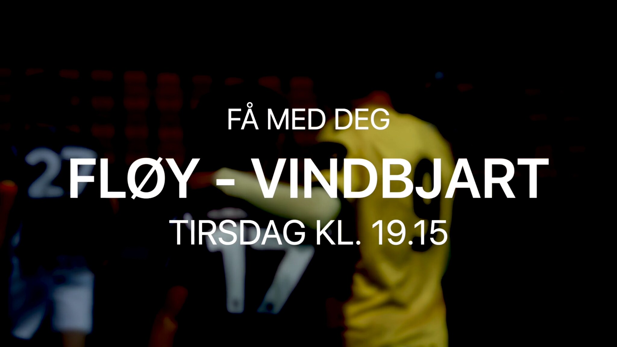 Se Fløy - Vindbjart tirsdag kl. 19.15