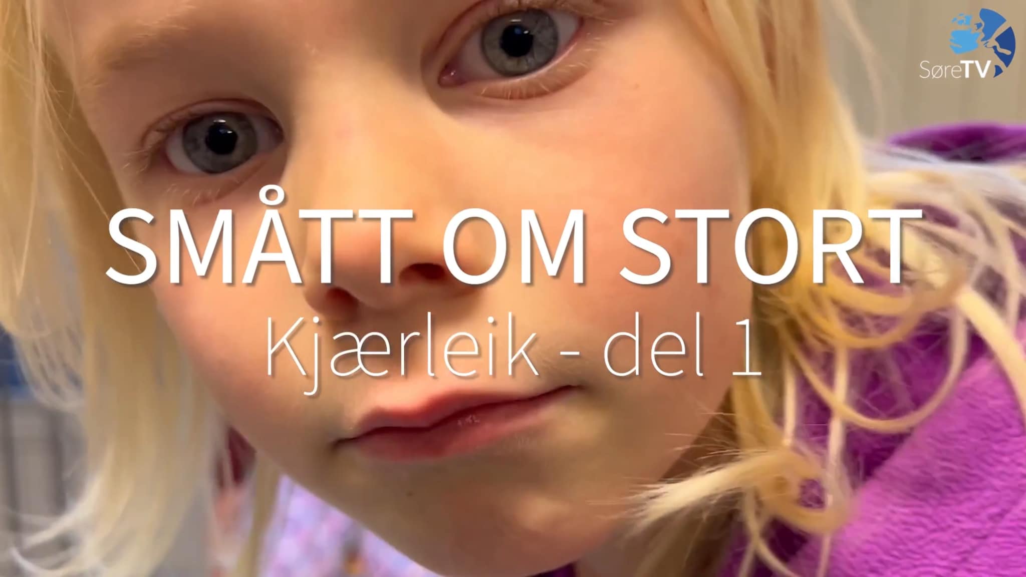 Smått om stort - Kjærleik del 1