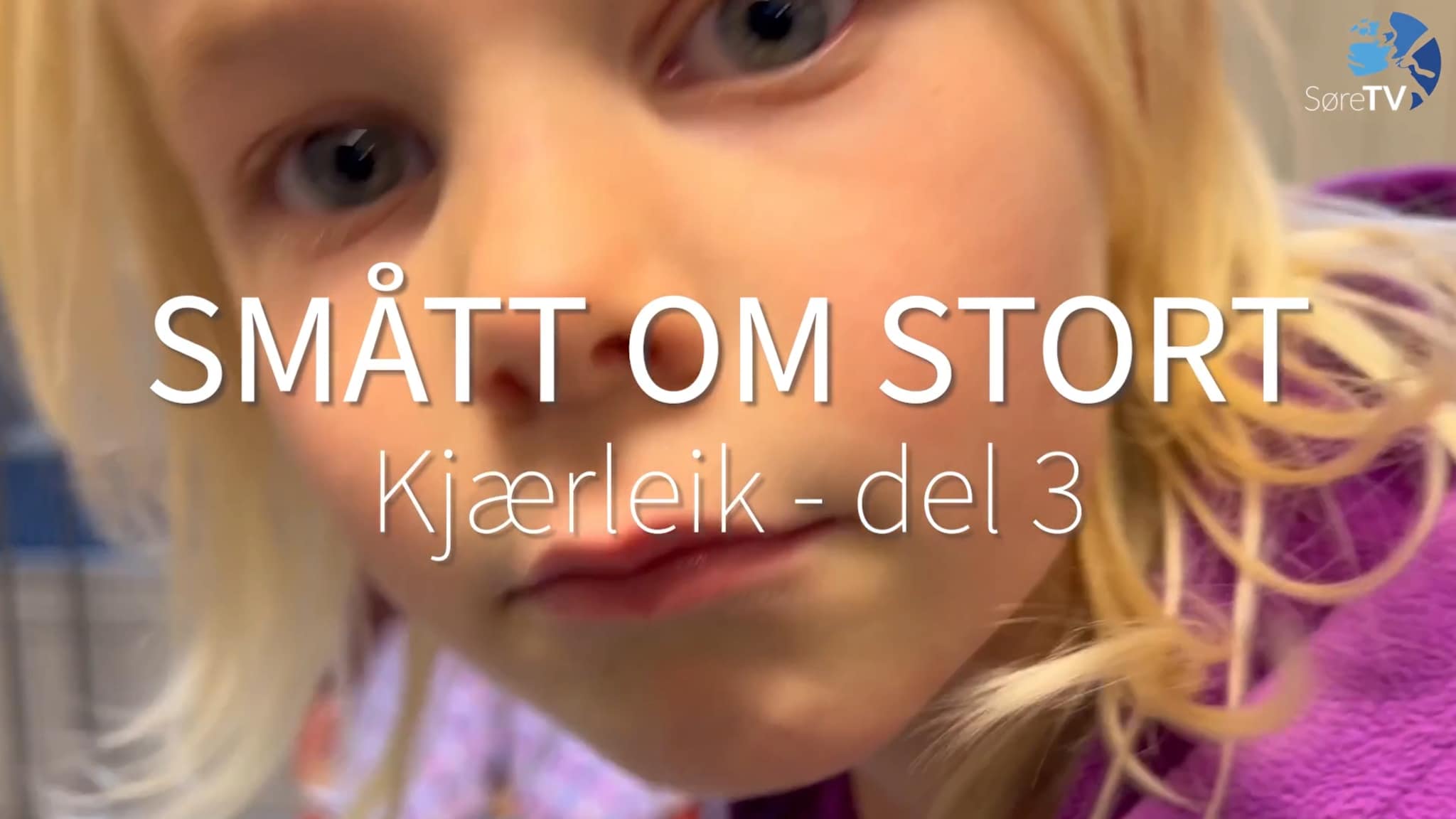 Smått om stort - Kjærleik del 3