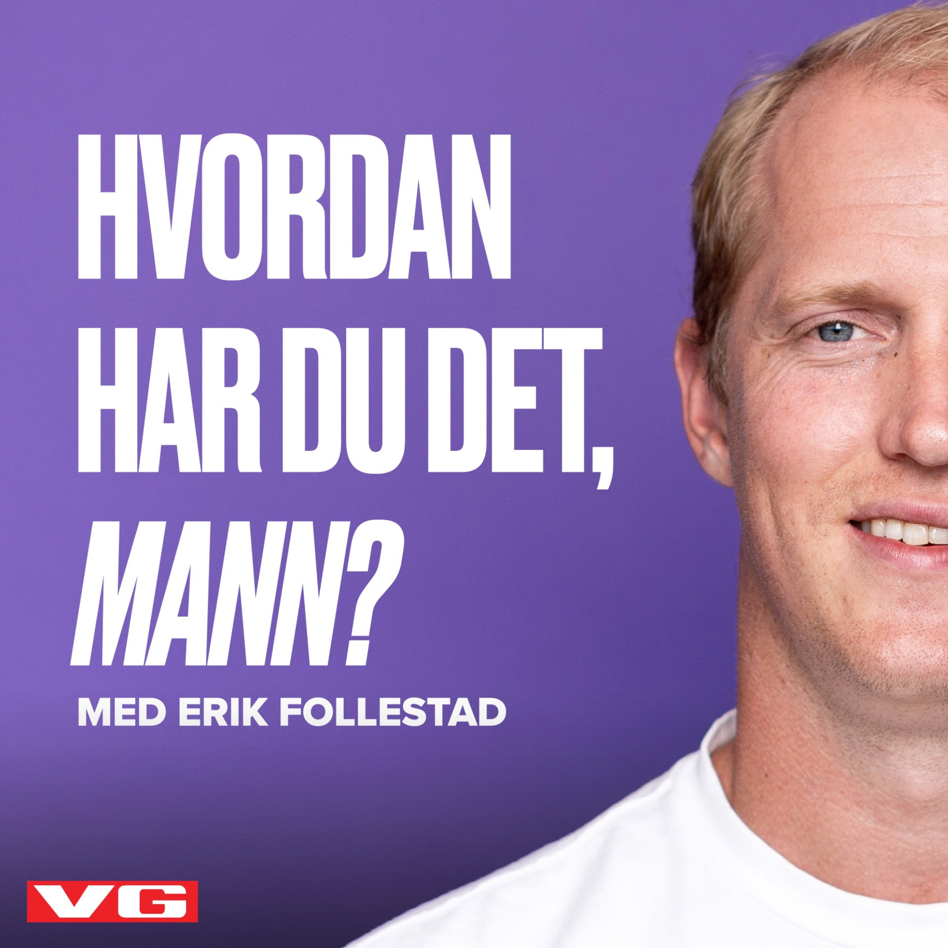 Hvordan har du det, mann?